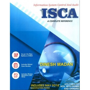 Dinesh Madan's Information Systems Control & Audit (ISCA) A Complete Reference for CA Final November 2018 Exam by Aldine CA